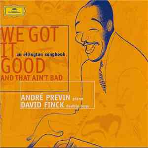 André Previn, David Finck - We Got It Good And That Ain't Bad: An Ellington Songbook album flac