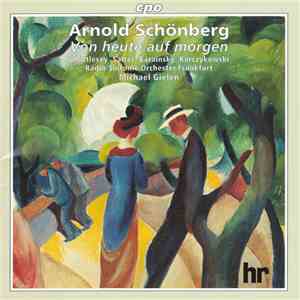 Arnold Schönberg – Whittlesey, Salter, Barainsky, Karczykowski, Radio-Sinfonie-Orchester Frankfurt, Michael Gielen - Von Heute Auf Morgen album flac