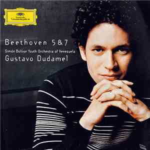 Beethoven, Gustavo Dudamel, Simón Bolívar Youth Orchestra Of Venezuela - Beethoven 5 & 7 album flac