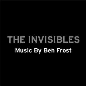 Ben Frost - The Invisibles album flac