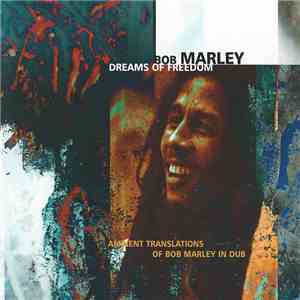 Bob Marley - Dreams Of Freedom (Ambient Translations Of Bob Marley In Dub) album flac
