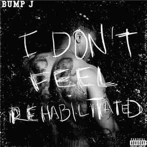 Bump J - I Don't Feel Rehabilitated album flac