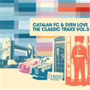 Catalan FC & Sven Love - The Classic Traxs Vol.5 album flac