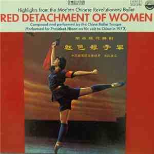 China Ballet Troupe - Red Detachment Of Women (Highlights From The Modern Chinese Revolutionary Ballet) album flac