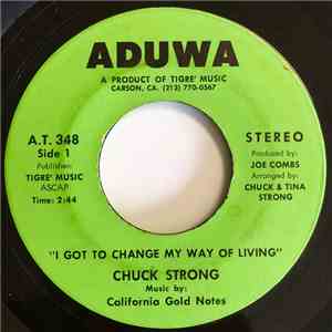 Chuck Strong & The California Gold Notes - I Got To Change My Way Of Living album flac