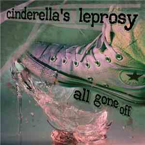 Cinderella's Leprosy - All Gone Off album flac