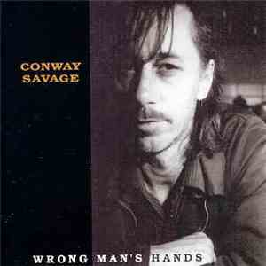 Conway Savage - Wrong Man's Hands album flac
