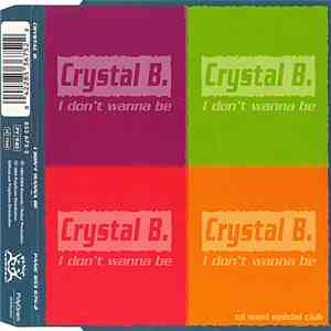 Crystal B. - I Don't Wanna Be album flac