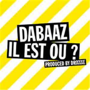 Dabaaz - Il Est Où ? album flac