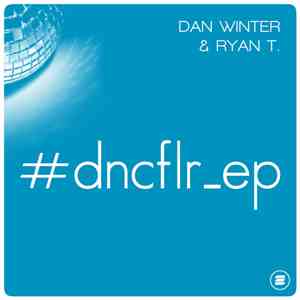Dan Winter & Ryan T. - #dncflr_ep album flac