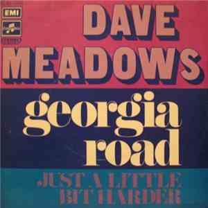 Dave Meadows - Georgia Road / Just A Little Bit Harder album flac