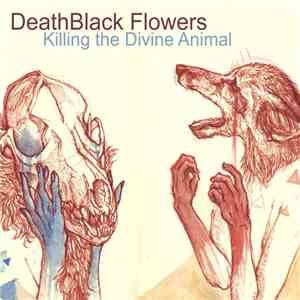 Deathblack Flowers - Killing The Divine Animal album flac