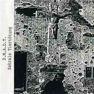 D.M.A.D.T. - Sakrale Tiertötung album flac