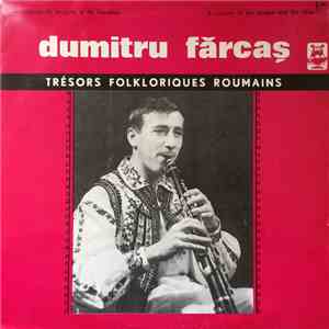 Dumitru Fărcaș - Un Virtuose Du Taragote Et De L'Hautbois / A Virtuoso Of The Taragot And The Oboe album flac
