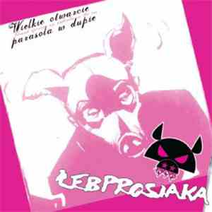 Łeb Prosiaka - Wielkie otwarcie parasola w dupie album flac