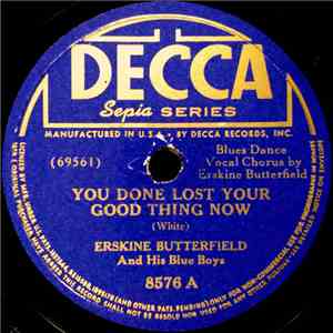 Erskine Butterfield And His Blue Boys - You Done Lost Your Good Thing Now / Cheatin' On Me album flac