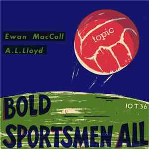 Ewan MacColl & A. L. Lloyd - Bold Sportsmen All album flac
