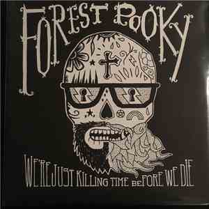 Forest Pooky - We're Just Killing Time Before We Die album flac