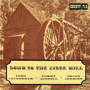 Fred Cockerham, Tommy Jarrell & Oscar Jenkins - Down To The Cider Mill album flac