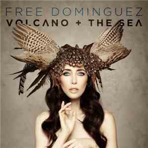 Free Dominguez - Volcano + The Sea album flac