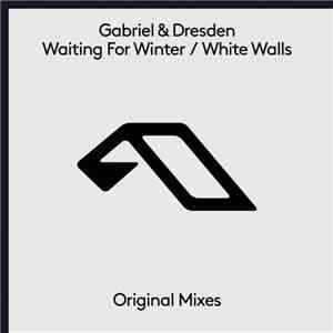 Gabriel & Dresden - Waiting For Winter / White Walls album flac