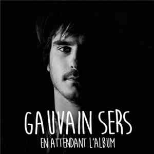 Gauvain Sers - En Attendant L'Album album flac