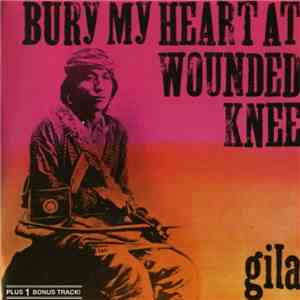 Gila - Bury My Heart At Wounded Knee album flac