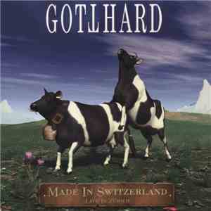 Gotthard - Made In Switzerland - Live In Zürich album flac