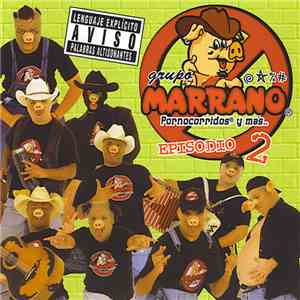 Grupo Marrano - Pornocorridos y Más.. (Episodio 2) album flac