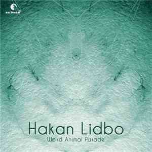 Hakan Lidbo - Weird Animal Parade album flac