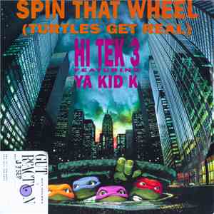 Hi Tek 3 Featuring Ya Kid K - Spin That Wheel (Turtles Get Real) album flac