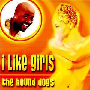 Hound Dogs - I Like Girls album flac