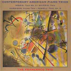 Imbrie • Shifrin • Harbison • Powell, The Francesco Trio - Contemporary American Piano Trios album flac