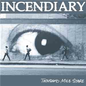 Incendiary  - Thousand Mile Stare album flac