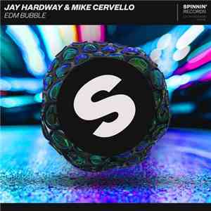 Jay Hardway & Mike Cervello - EDM Bubble album flac