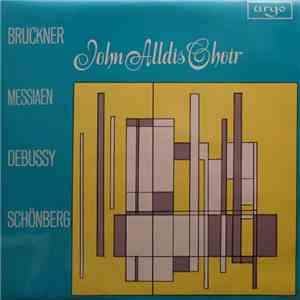 John Alldis Choir, Bruckner / Messiaen / Debussy / Schönberg - Bruckner / Messiaen / Debussy / Schönberg album flac