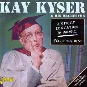 Kay Kyser & His Orchestra - A Strict Education In Music album flac