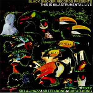 Killa-Jhazz & Killer-Bong & Guitar-Bong - This Is Kilastrumental Live - @Live2 album flac
