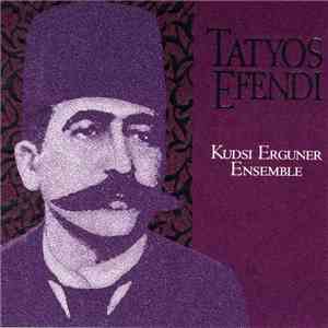 Kudsi Erguner Ensemble - Tatyos Efendi album flac