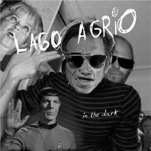 Lago Agrio - In The Dark album flac