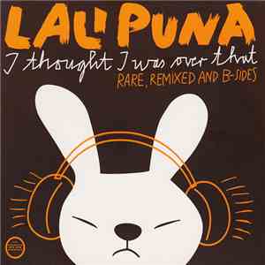 Lali Puna - I Thought I Was Over That - Rare, Remixed And B-Sides album flac