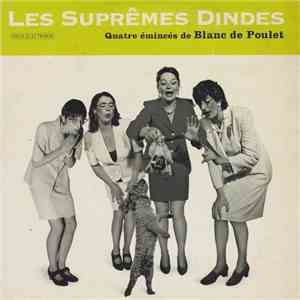 Les Suprêmes Dindes - Quatre émincés de Blanc de Poulet album flac
