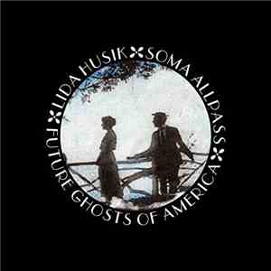 Lida Husik, Soma Allpass - Future Ghosts of America EP album flac