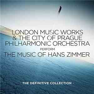 London Music Works & The City Of Prague Philharmonic Orchestra - The Music Of Hans Zimmer (The Definitive Collection) album flac