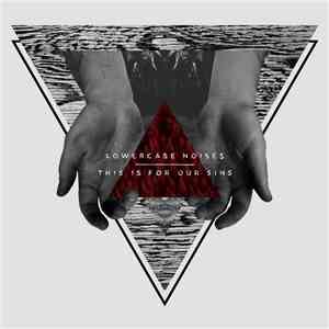 Lowercase Noises - This Is For Our Sins album flac