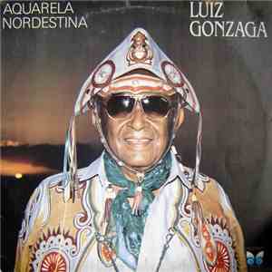 Luiz Gonzaga - Aquarela Nordestina album flac