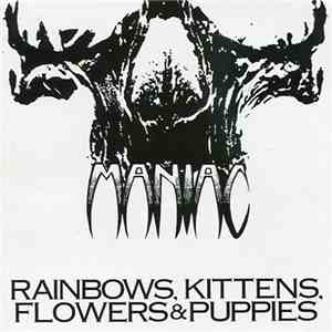 Maniac  - Rainbows, Kittens, Flowers & Puppies album flac