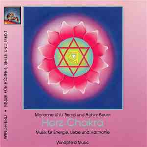 Marianne Uhl / Bernd Und Achim Bauer - Musik Für Das Herz-Chakra album flac