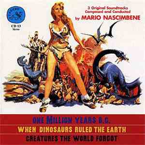 Mario Nascimbene - One Million Years B.C. / When Dinosaurs Ruled The Earth / Creatures The World Forgot (Original Soundtracks) album flac