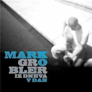 Marko Grobler - Iz Dneva V Dan album flac